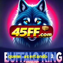 quem acertando 2 numeros mega sena ganha